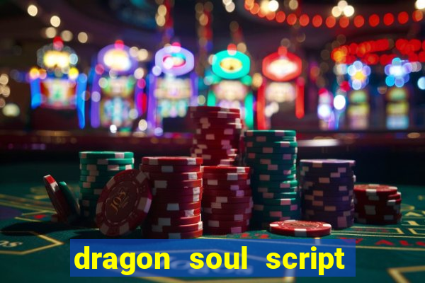 dragon soul script no key